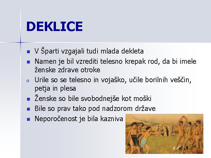 DEKLICE n n o n n n V Šparti vzgajali tudi mlada dekleta Namen