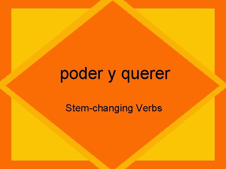 poder y querer Stem-changing Verbs 