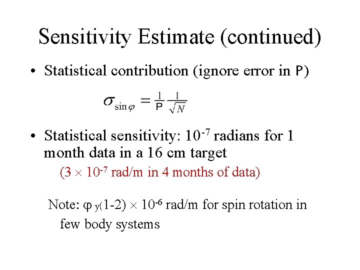 Sensitivity Estimate (continued) • Statistical contribution (ignore error in P) • Statistical sensitivity: 10 Sensitivity Estimate (continued) • Statistical contribution (ignore error in P) • Statistical sensitivity: 10
