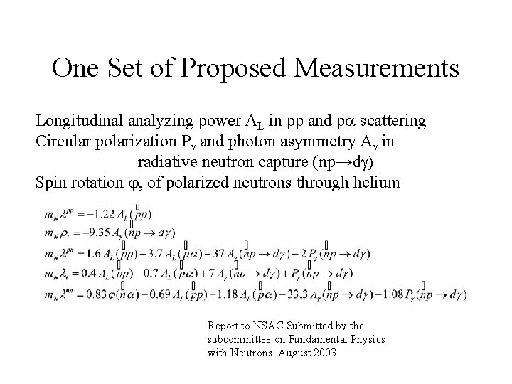 One Set of Proposed Measurements Longitudinal analyzing power AL in pp and pa scattering One Set of Proposed Measurements Longitudinal analyzing power AL in pp and pa scattering