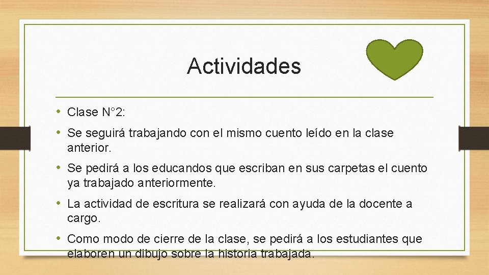 Actividades • Clase N° 2: • Se seguirá trabajando con el mismo cuento leído