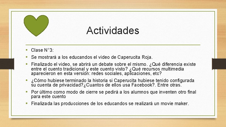 Actividades • Clase N° 3: • Se mostrará a los educandos el video de