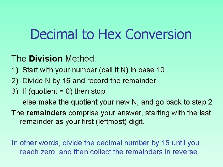 Decimal to Hex Conversion The Division Method: 1) Start with your number (call it