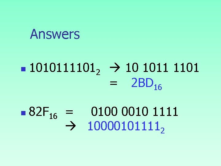 Answers n n 10101111012 10 1011 1101 = 2 BD 16 82 F 16