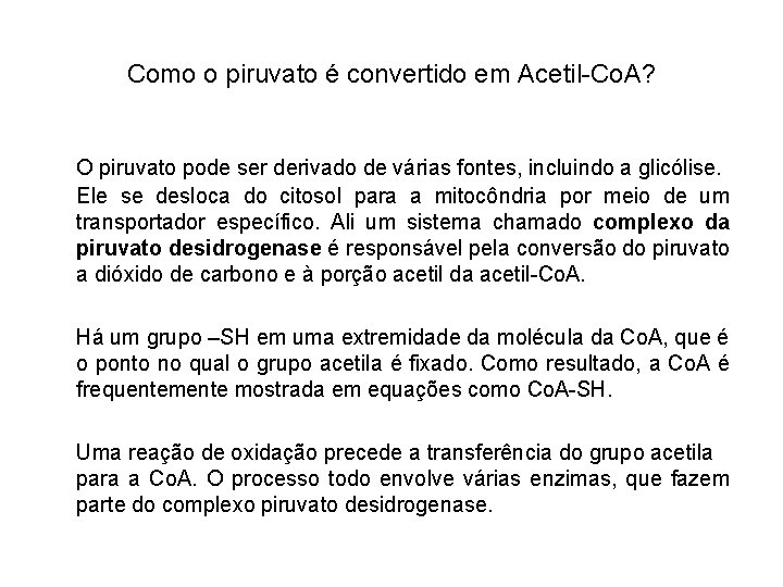 Como o piruvato é convertido em Acetil-Co. A? O piruvato pode ser derivado de