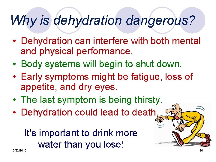 Why is dehydration dangerous? • Dehydration can interfere with both mental and physical performance.