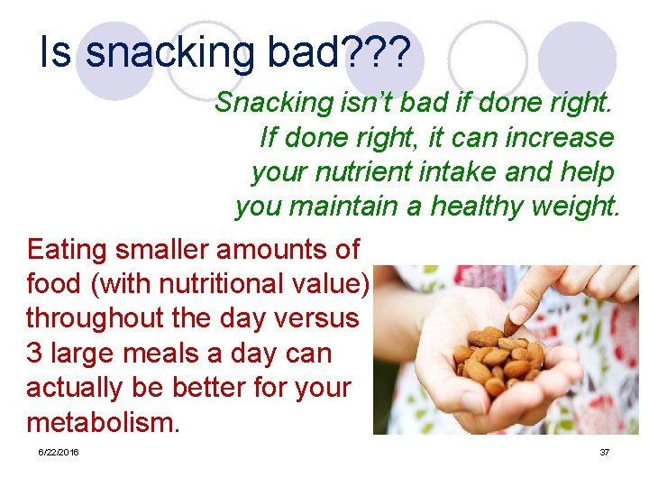 Is snacking bad? ? ? Snacking isn’t bad if done right. If done right,