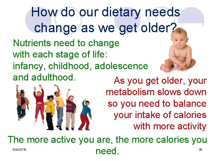 How do our dietary needs change as we get older? Nutrients need to change