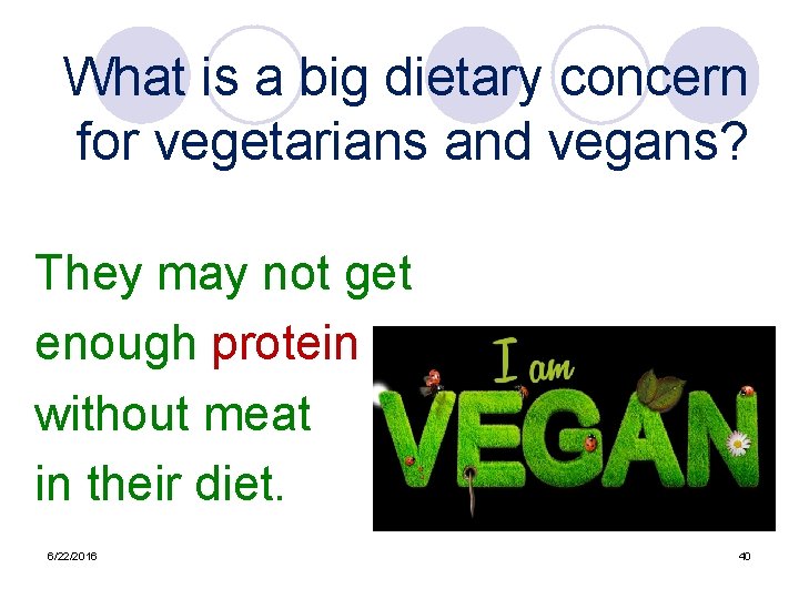 What is a big dietary concern for vegetarians and vegans? They may not get