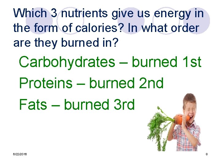 Which 3 nutrients give us energy in the form of calories? In what order