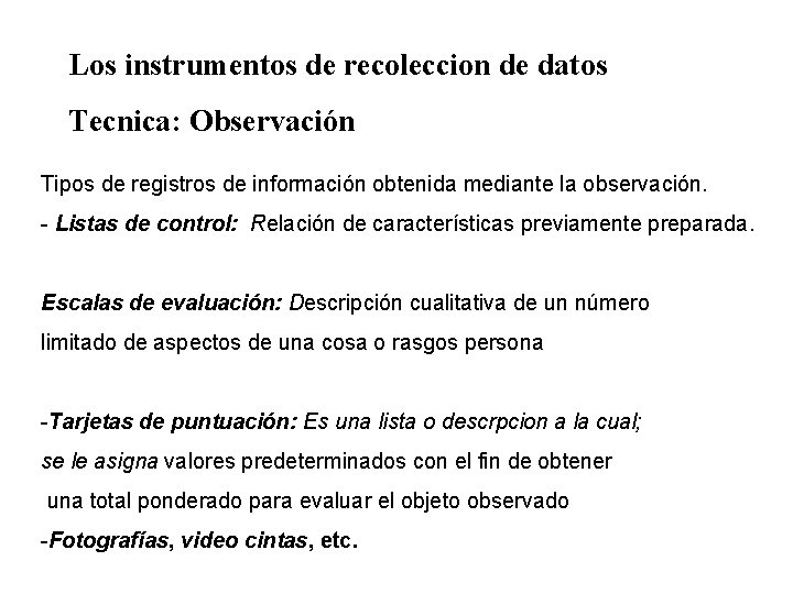 Los instrumentos de recoleccion de datos Tecnica: Observación Tipos de registros de información obtenida
