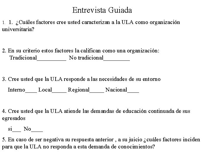 Entrevista Guiada 1. ¿Cuáles factores cree usted caracterizan a la ULA como organización universitaria?