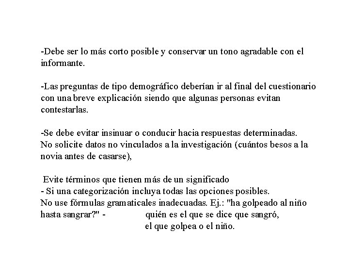 -Debe ser lo más corto posible y conservar un tono agradable con el informante.