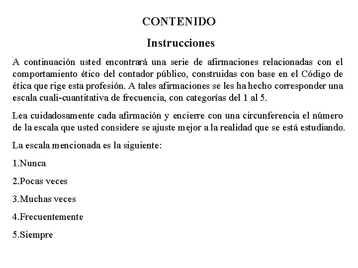 CONTENIDO Instrucciones A continuación usted encontrará una serie de afirmaciones relacionadas con el comportamiento