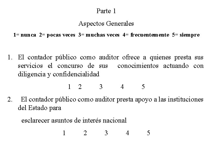 Parte 1 Aspectos Generales 1= nunca 2= pocas veces 3= muchas veces 4= frecuentemente