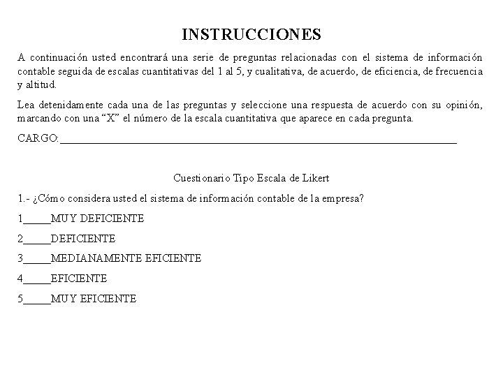 INSTRUCCIONES A continuación usted encontrará una serie de preguntas relacionadas con el sistema de