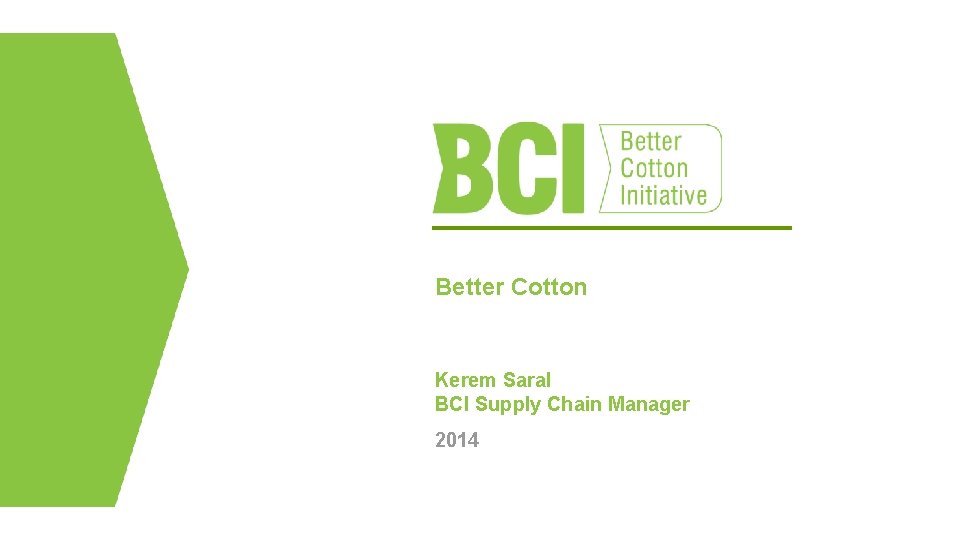Better Cotton Kerem Saral BCI Supply Chain Manager 2014 1 