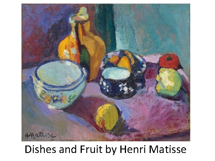 Dishes and Fruit by Henri Matisse 