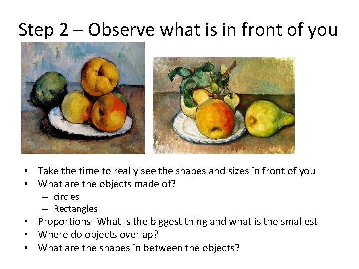 Step 2 – Observe what is in front of you • Take the time