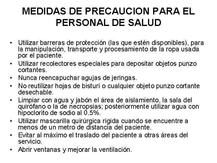 MEDIDAS DE PRECAUCION PARA EL PERSONAL DE SALUD • Utilizar barreras de protección (las MEDIDAS DE PRECAUCION PARA EL PERSONAL DE SALUD • Utilizar barreras de protección (las