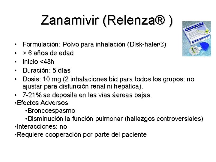 Zanamivir (Relenza® ) • • • Formulación: Polvo para inhalación (Disk-haler®) > 6 años