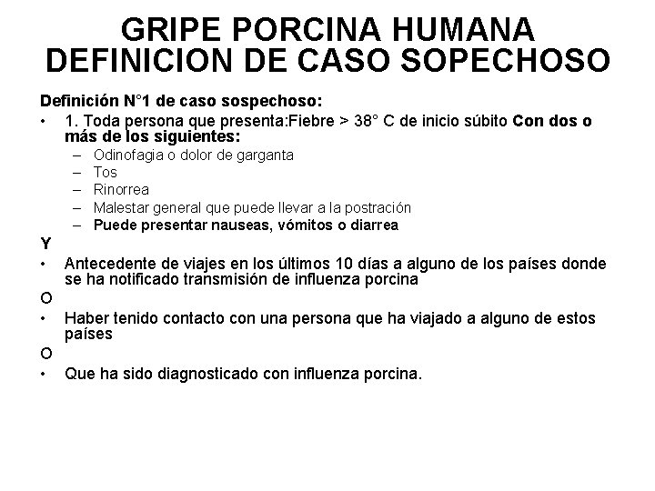 GRIPE PORCINA HUMANA DEFINICION DE CASO SOPECHOSO Definición N° 1 de caso sospechoso: •