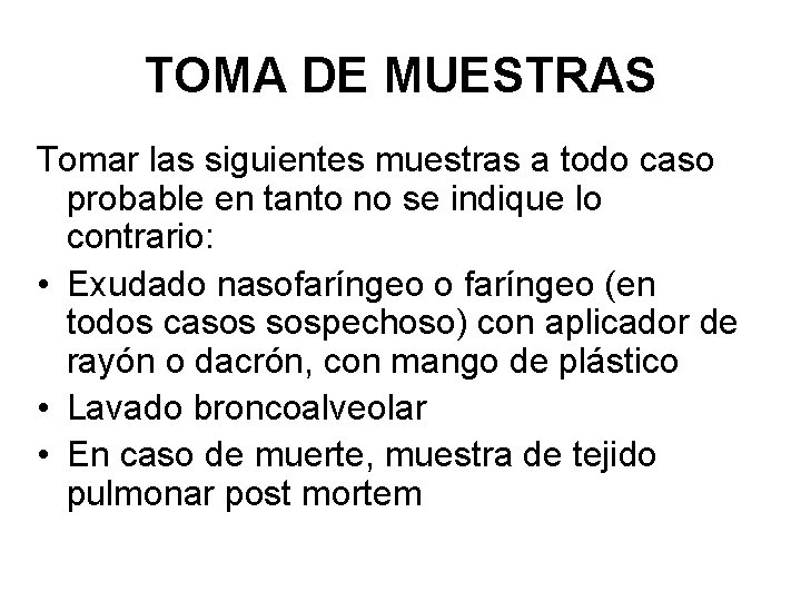 TOMA DE MUESTRAS Tomar las siguientes muestras a todo caso probable en tanto no