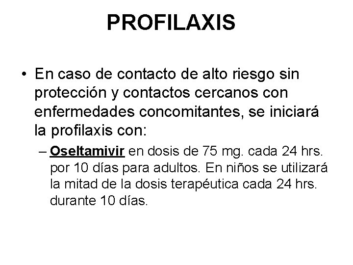 PROFILAXIS • En caso de contacto de alto riesgo sin protección y contactos cercanos