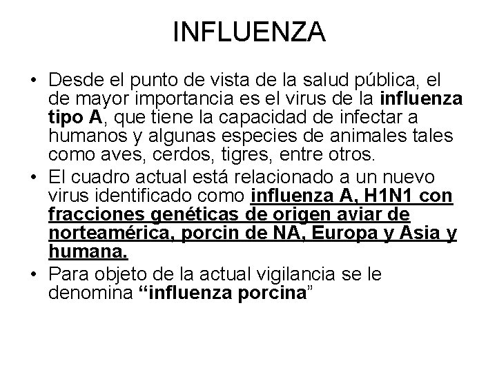 INFLUENZA • Desde el punto de vista de la salud pública, el de mayor