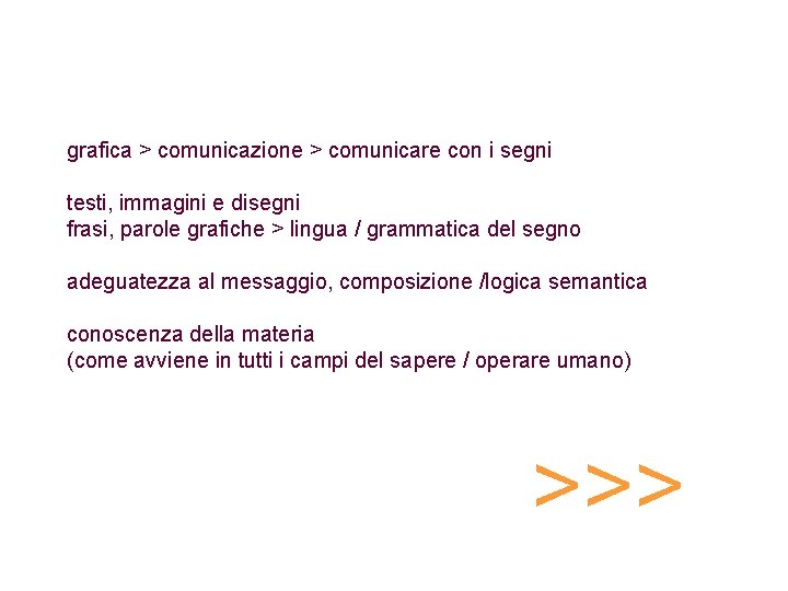 grafica > comunicazione > comunicare con i segni testi, immagini e disegni frasi, parole