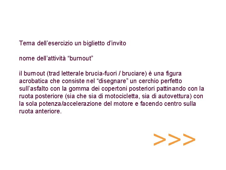 Tema dell’esercizio un biglietto d’invito nome dell’attività “burnout” il burnout (trad letterale brucia-fuori /