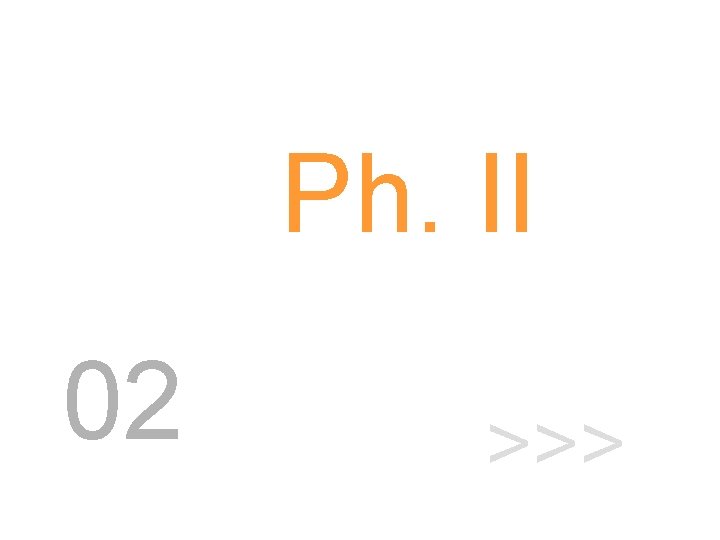 Ph. II 02 >>> 