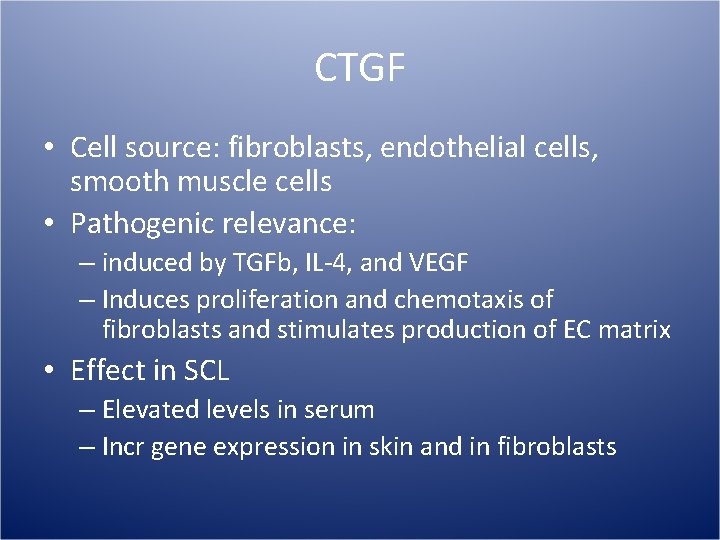 CTGF • Cell source: fibroblasts, endothelial cells, smooth muscle cells • Pathogenic relevance: –