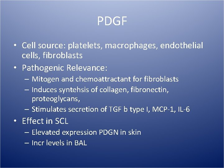 PDGF • Cell source: platelets, macrophages, endothelial cells, fibroblasts • Pathogenic Relevance: – Mitogen