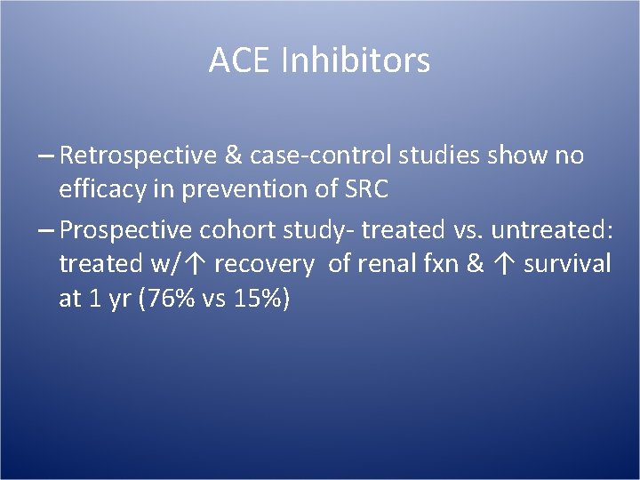 ACE Inhibitors – Retrospective & case-control studies show no efficacy in prevention of SRC