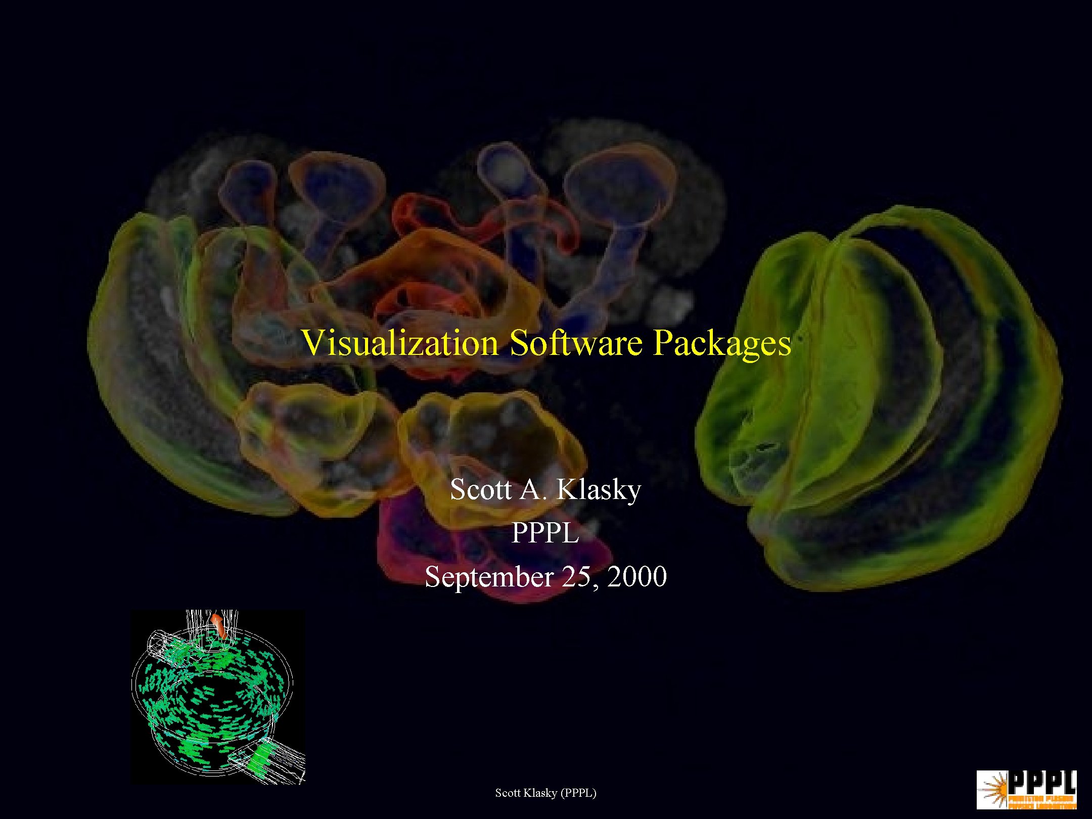 Visualization Software Packages Scott A. Klasky PPPL September 25, 2000 Scott Klasky (PPPL) 