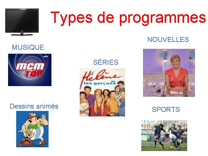 Types de programmes NOUVELLES MUSIQUE SÉRIES Dessins animés SPORTS 