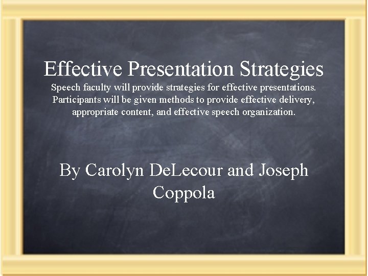 Effective Presentation Strategies Speech faculty will provide strategies for effective presentations. Participants will be