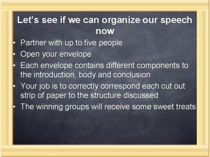 Let’s see if we can organize our speech now • Partner with up to