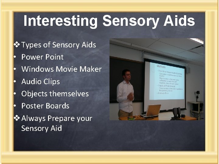 Interesting Sensory Aids v Types of Sensory Aids • Power Point • Windows Movie