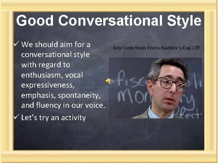 Good Conversational Style ü We should aim for a conversational style with regard to