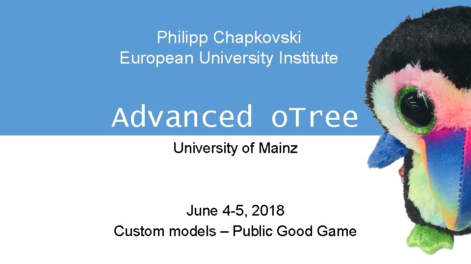 Philipp Chapkovski European University Institute Advanced o. Tree University of Mainz June 4 -5,