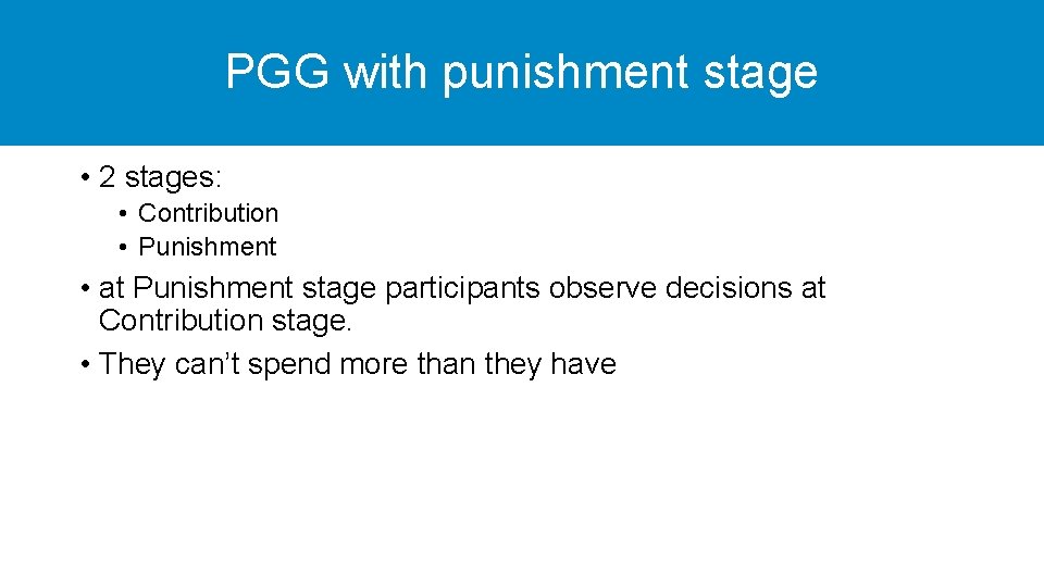 PGG with punishment stage • 2 stages: • Contribution • Punishment • at Punishment