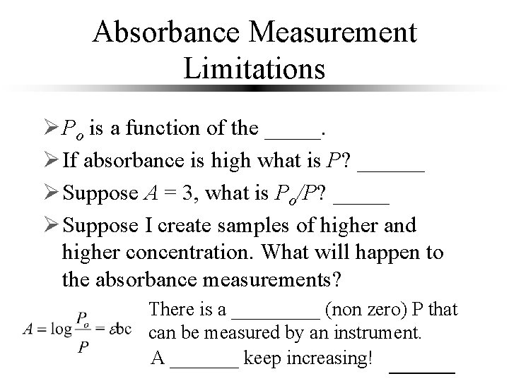 Absorbance Measurement Limitations lamp Ø Po is a function of the _____. Ø If