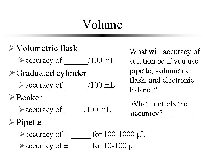 Volume Ø Volumetric flask 0. 16 m. L Øaccuracy of ______/100 m. L Ø