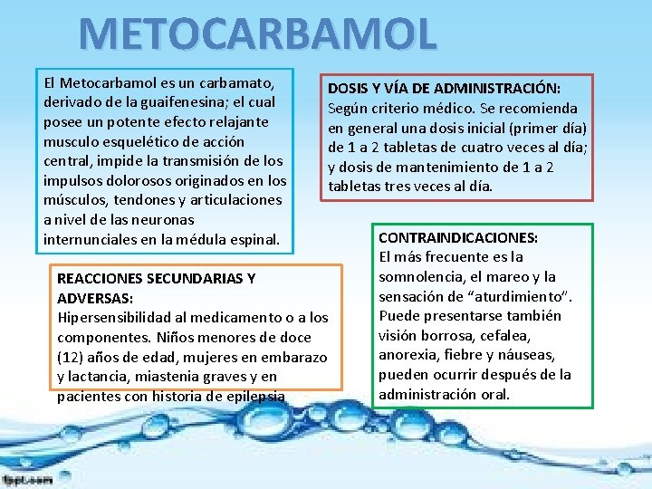 METOCARBAMOL El Metocarbamol es un carbamato, derivado de la guaifenesina; el cual posee un