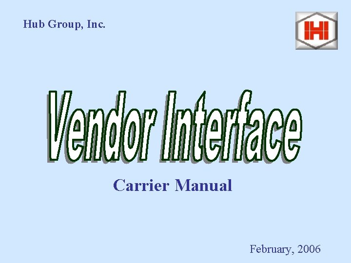 Hub Group, Inc. Carrier Manual February, 2006 