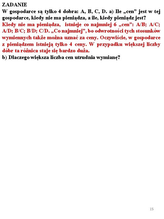 ZADANIE W gospodarce są tylko 4 dobra: A, B, C, D. a) Ile „cen”