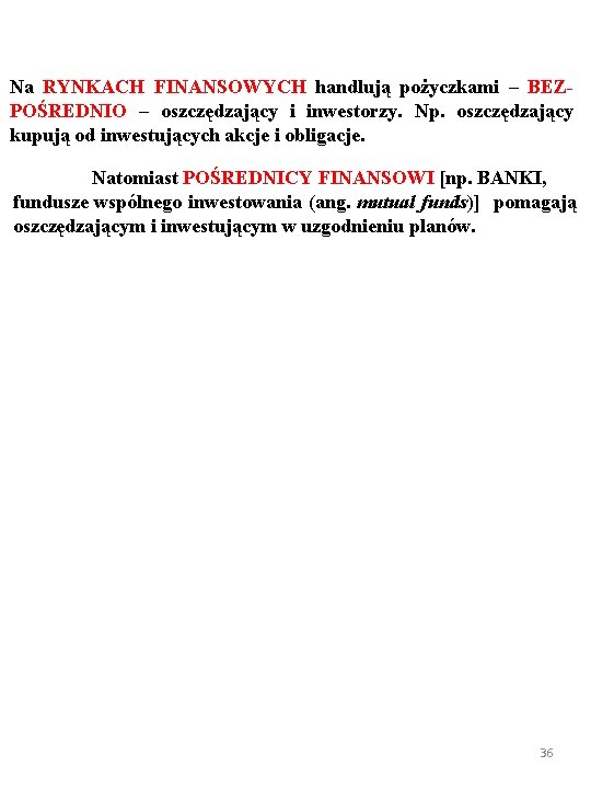 Na RYNKACH FINANSOWYCH handlują pożyczkami – BEZPOŚREDNIO – oszczędzający i inwestorzy. Np. oszczędzający kupują