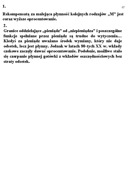 1. 47 Rekompensatą za malejąca płynność kolejnych rodzajów „M” jest coraz wyższe oprocentowanie. 2.